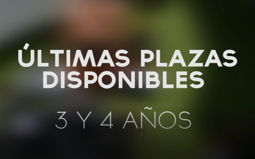 ÚLTIMAS PLAZAS 3 Y 4 AÑOS